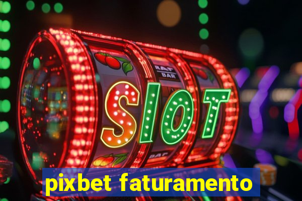 pixbet faturamento
